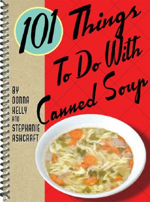 [101 Things to do with... 01] • 101 Things to Do With Canned Soup